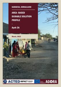 AGORA Somaliland - ABA DURABLE SOLUTIONS PROFILE HARGEISA Ayah 3A Settlement (March 2022)