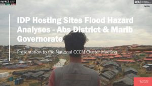 IDP Hosting Sites Flood Hazard Analyses in Abs and Marib, Presentation, December 2022
