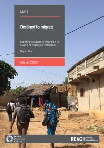 Destined to migrate, exploring a culture of migration in a world of migration restriction in Kayes report, Mali - March 2020