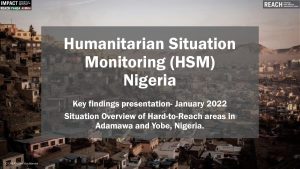 Key findings presentation- January 2022 Situation Overview of Hard-to-Reach areas in Adamawa and Yobe, Nigeria